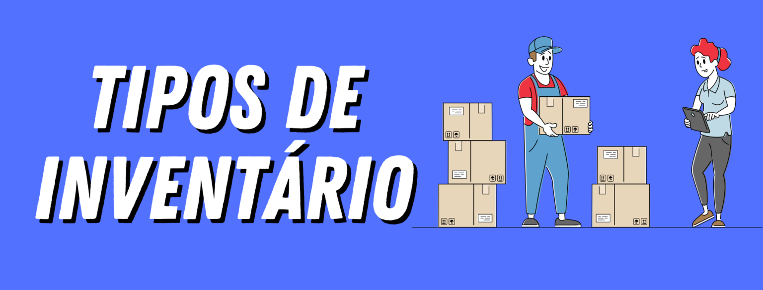 Inventário De Estoque: Conheça Dos Diferentes Tipos