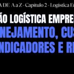 LOGÍSTICA DE A a Z - CAPÍTULO 2 - LOGÍSTICA EMPRESARIAL - AULA 9